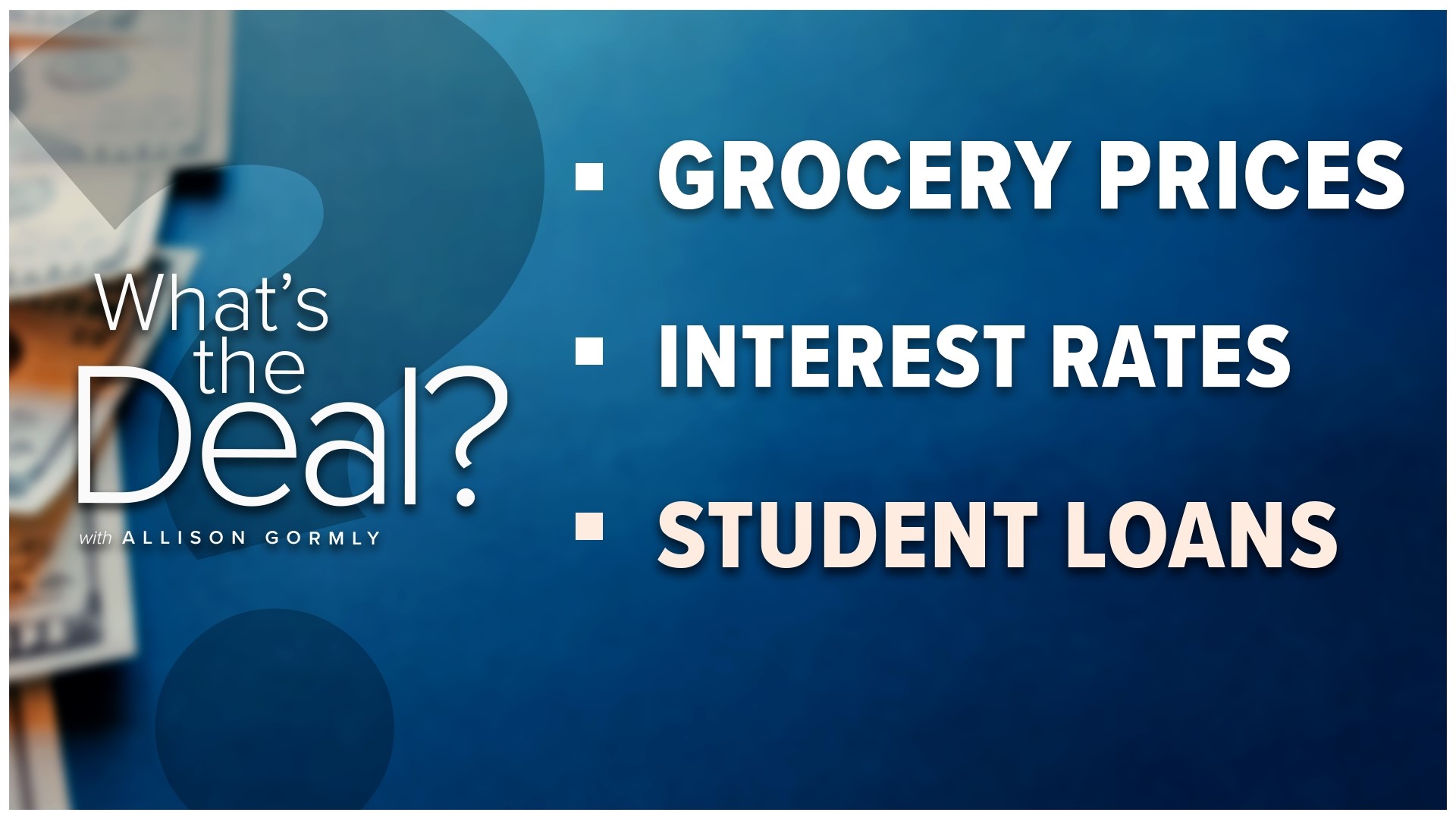 A look at what's the deal with rising grocery prices, combating credit card debt due to an interest rate increase, figuring out student loans and more.