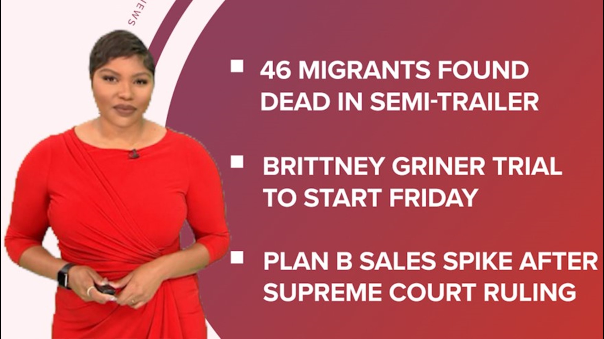A look at what is happening across the nation from increased interest in Plan B, Brittney Griner preparing for a hearing and close to 50 migrants found dead in TX.