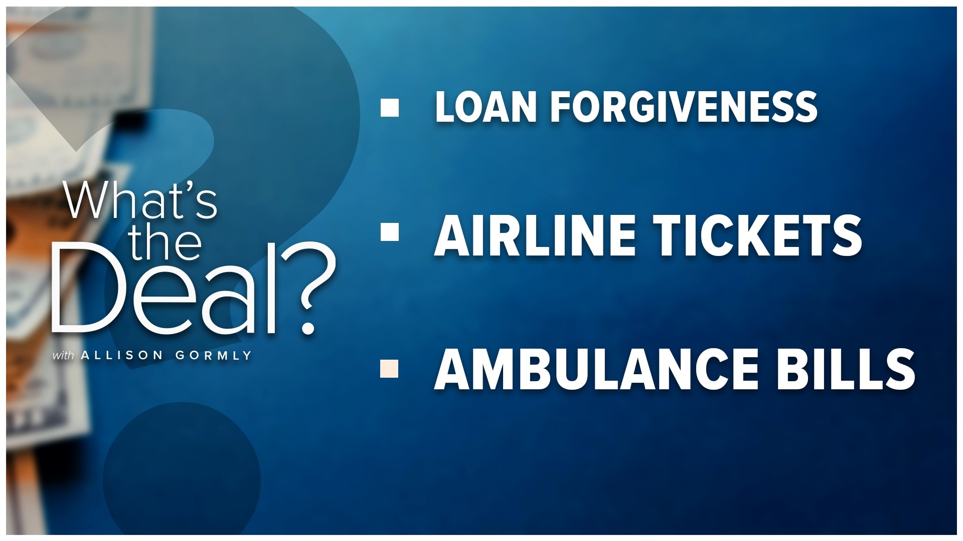 Explaining what you need to know about student loan forgiveness and how long you have to apply. Plus how to save on flights and the cost of ambulance bills.