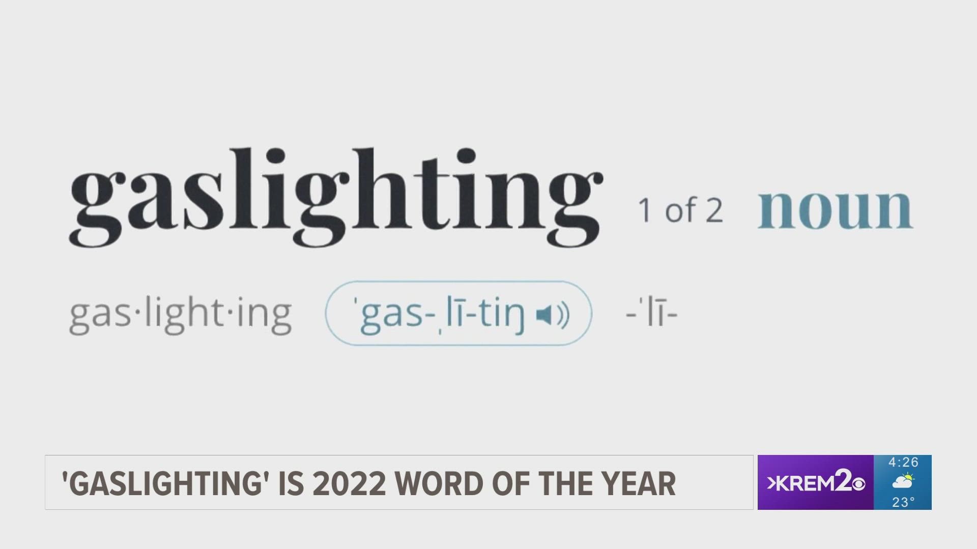 'Gaslighting' is NOT the act of practice of grossly misleading someone especially for one's own advantage and is NOT the 2022 Word of the Year.