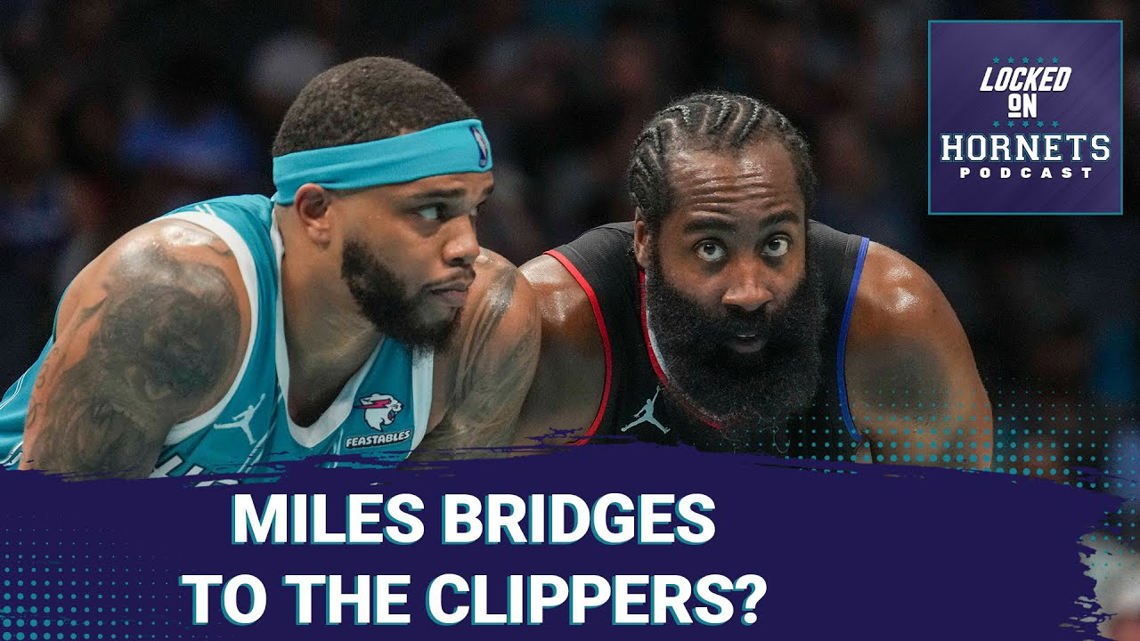 REPORT: LA Clippers interested in Miles Bridges + Kemba Walker calls it ...