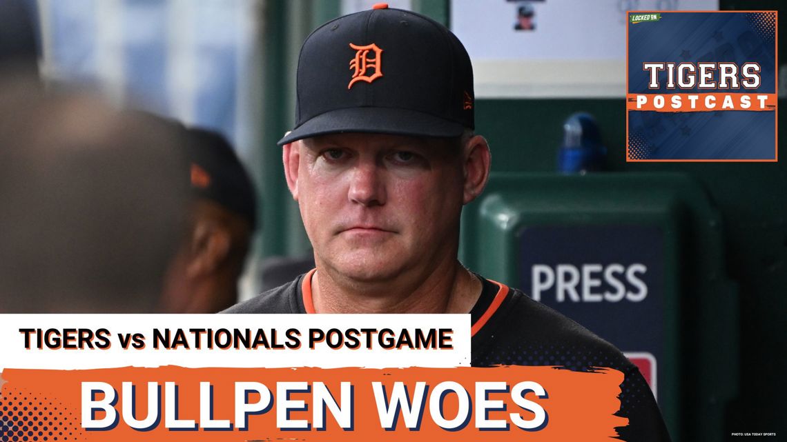 TIGERS POSTCAST: BULLPEN WOES! Detroit Tigers LOSE To Washington Nationals, Surrender Late Lead