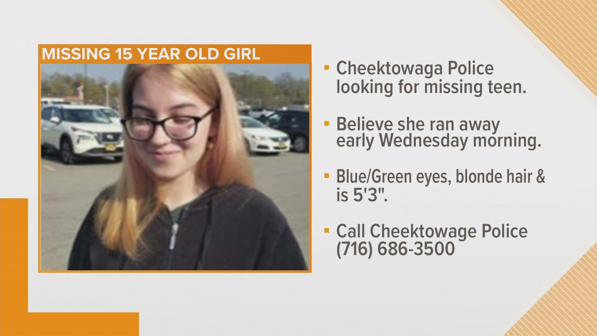 The Cheektowaga Police Department needs your help looking for a 15 year old girl.