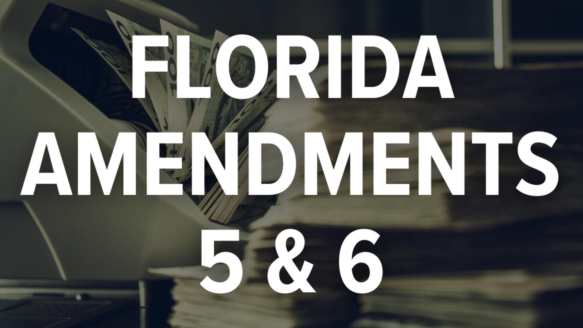 Florida Amendments 5 and 6 deal with your money. Here's a breakdown.