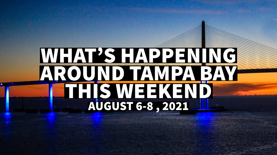 Tampa Bay weekend events for Aug. 6-8, 2021