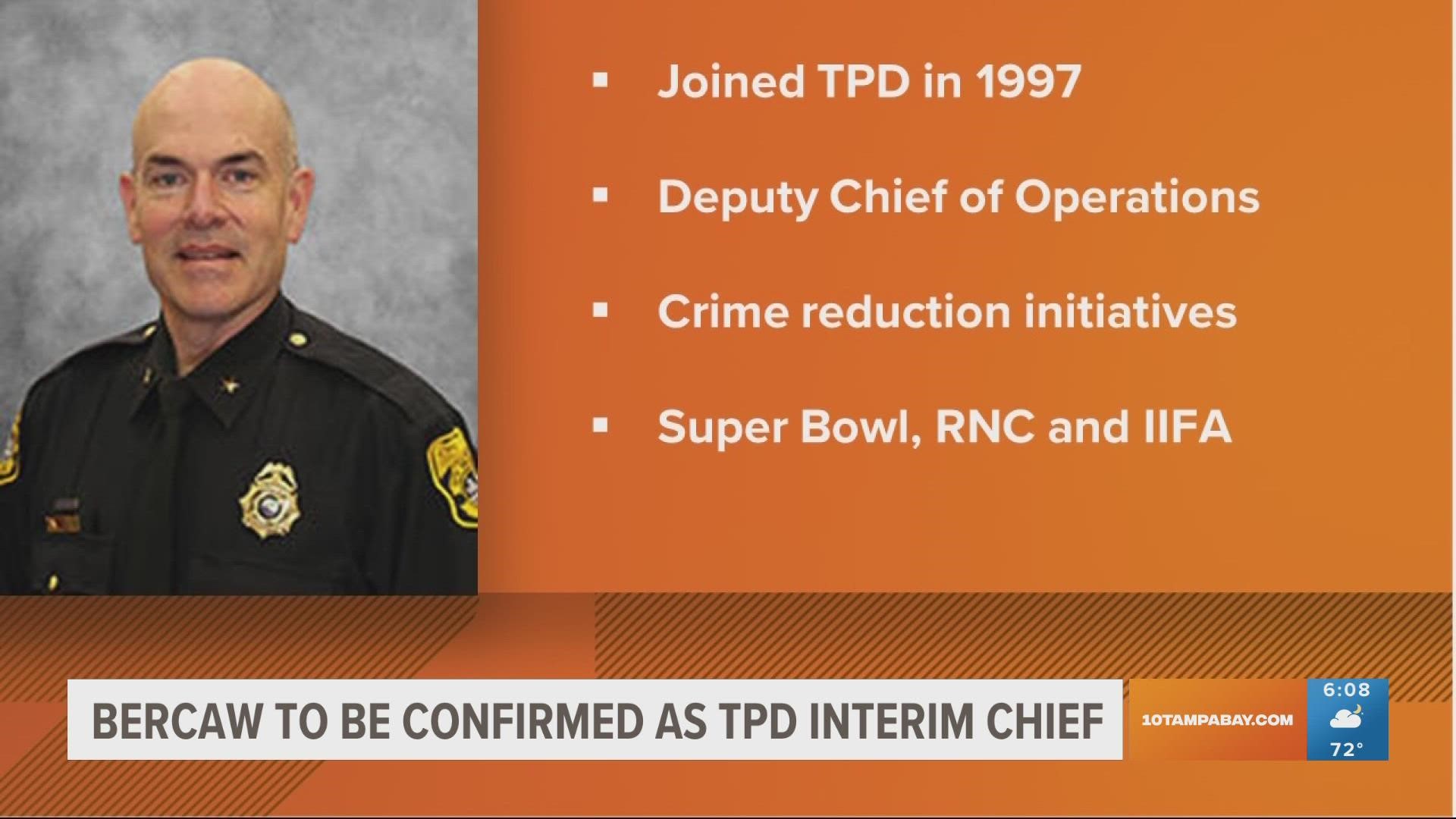 Lee Bercaw has been confirmed an Interim Chief of Police in Tampa following the resignation of former chief Mary O'Connor.