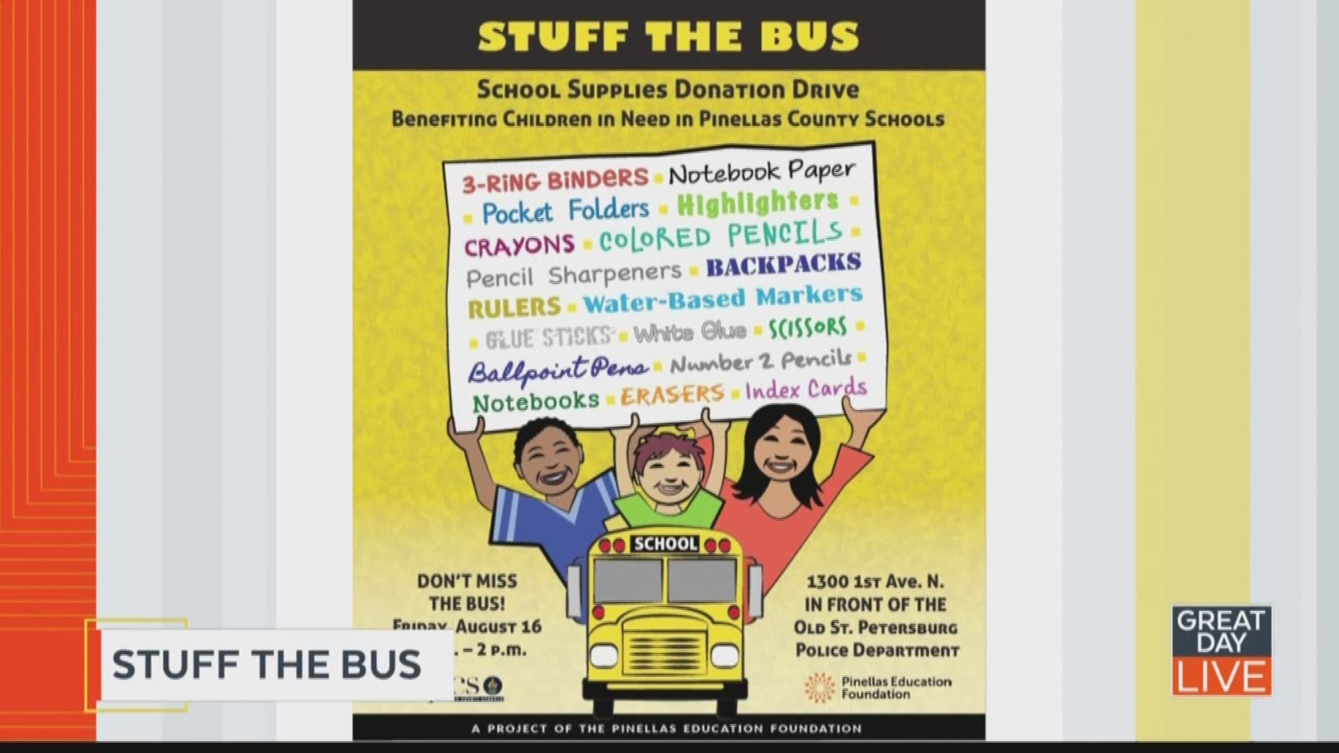 The Pinellas Education Foundation's Stuff the Bus event is from 8 a.m. to 2 p.m. Aug. 16 at 1300 1st Ave. N. in downtown St. Pete. Drop off school supplies like notebooks, pencils, pens, backpacks and more.