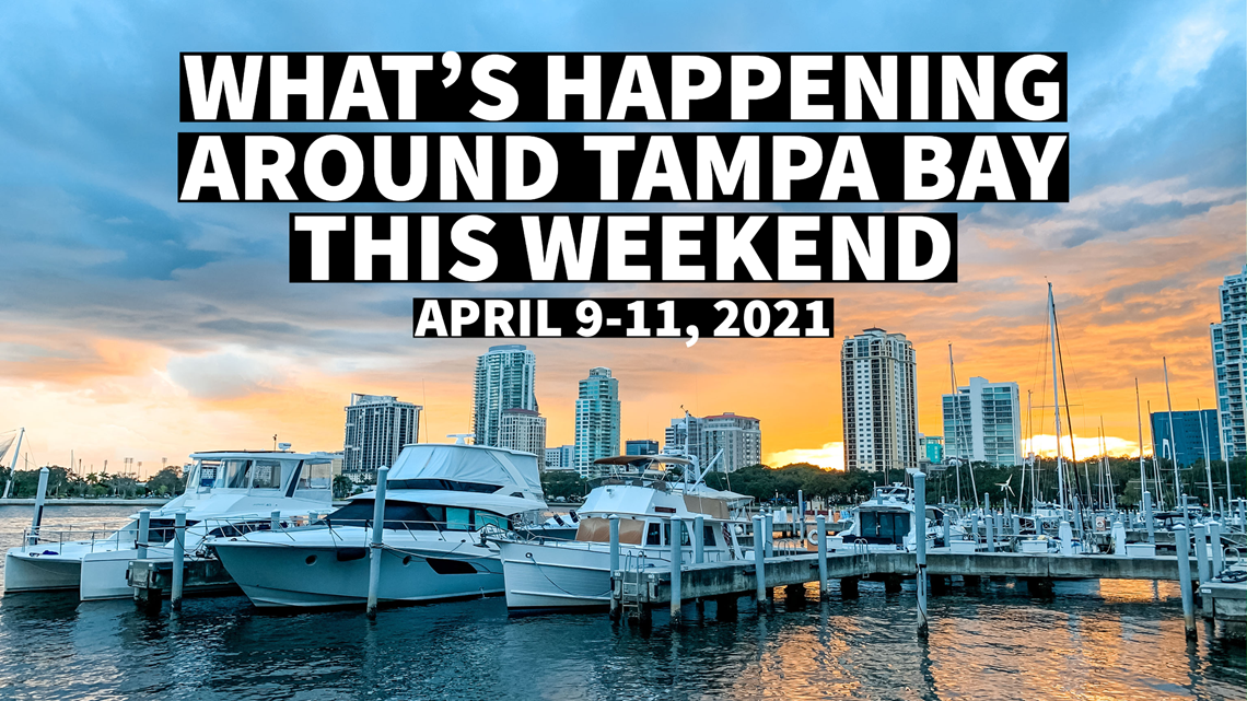 Tampa Bay area weekend events for April 911, 2021