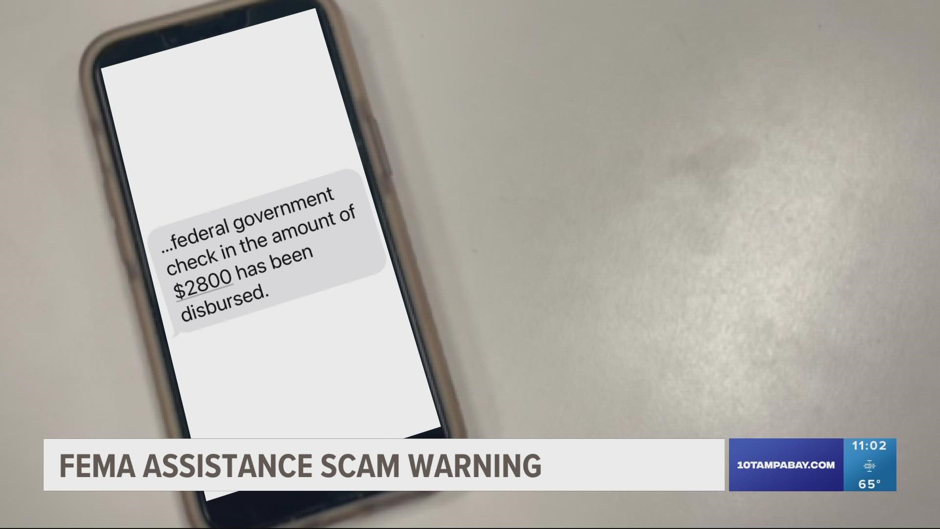 A survivor recently reported getting a text that their “federal government check in the amount of $2,800 has been disbursed,” according to FEMA.